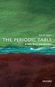 Periodic Table, The: A Very Short Introduction by Eric Scerri (Oxford VSI #289); 2012. Softcover.