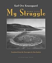 My Struggle: Book Five (Min Kamp #5) by Karl Ove Knausgaard, Don Bartett (Translator); 2016. Hardcover.