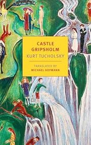 Castle Gripsholm by Kurt Tucholsky, Michael Hofmann (Introduction, Translator); 1931/2019. Softcover. (New York Review Books) (CO)