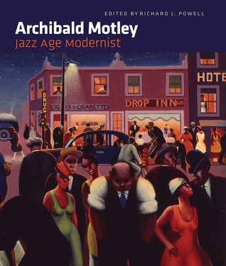 Archibald Motley: Jazz Age Modernist Richard J. Powell (Editor), Amy M. Mooney (Contributor). 2014. Softcover. (LF)