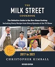 Milk Street Cookbook, The: The Definitive Guide to the New Home Cooking, 2017 to 2021 (Revised Edition) by Christopher Kimball; 2020. Hardcover. (F&amp;C)