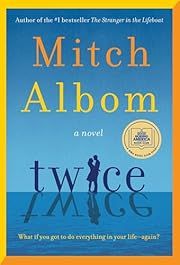 Twice by Mitch Albom; 2025. Hardcover.