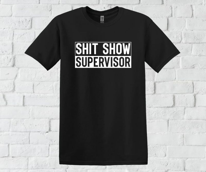 Shit Show Supervisor