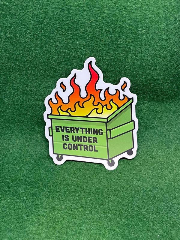 Everything is under control dumpster