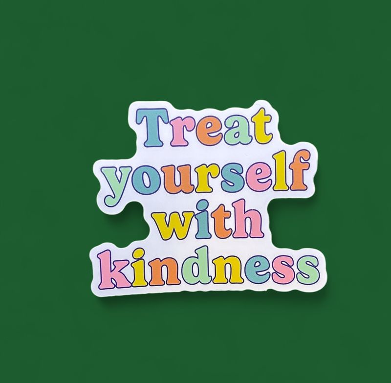 Treat Yourself w/ Kindness