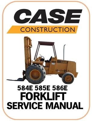 Case 584E 585E 586E Forklift Service Manual and Repair Guide + Parts Catalog