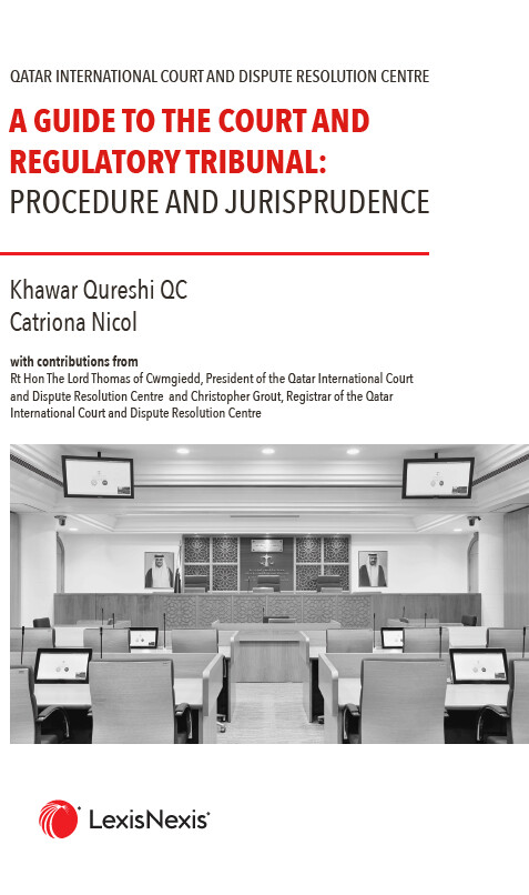 Qatar International Court and Dispute Resolution Centre – a Guide to the Court and Regulatory Tribunal: Procedure and Jurisprudence
