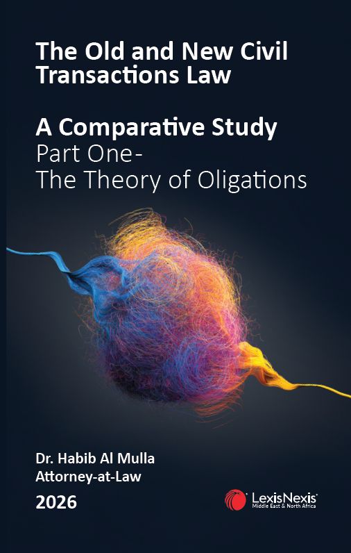 The Old and New Civil Transactions Law – A Comparative Study – Part One: The Theory of Obligations - (English E-Book version) The Old and New Civil Transactions Law – A Comparative Study – Part One: The Theory of Obligations - (English E-Book version)