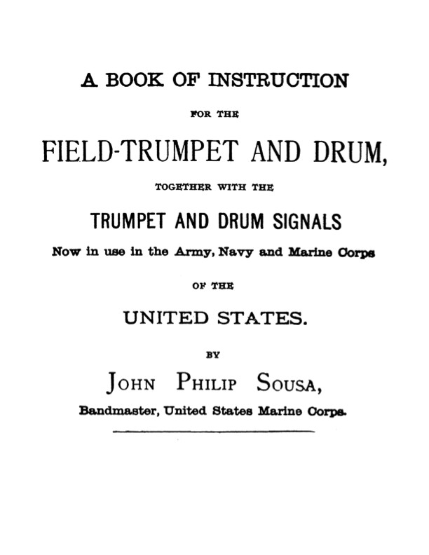 A Book of Instructions for the Field Trumpet and Drums by John Philip Sousa