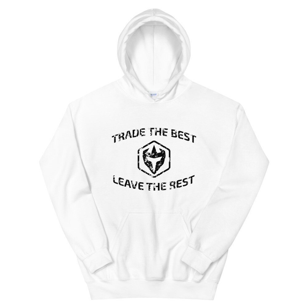 Trade The Best, Leave The Rest - Unisex Hoodie