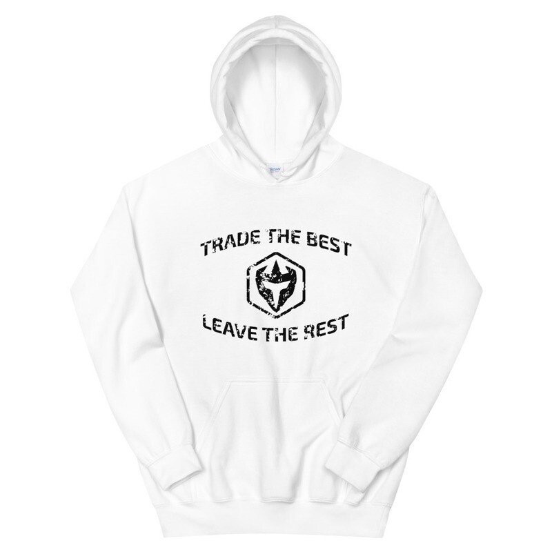 Trade The Best, Leave The Rest - Unisex Hoodie