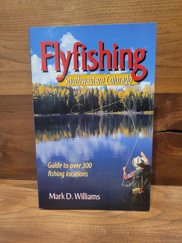 Fly Fishing Southwestern Colorado - Mark Williams