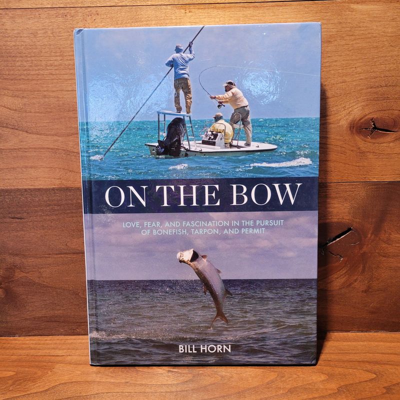 On the Bow: Love, Fear, and Fascination in the Pursuit of Bonefish, Tarpon, and Permit