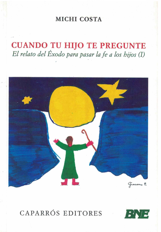 Cuando tu hijo te pregunte : el relato del éxodo para pasar la fe a los hijos I