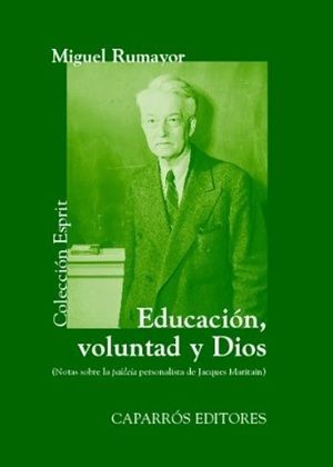 Educación, voluntad y Dios : notas sobre la paideia personalista de Jacques Maritain