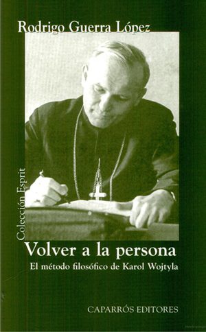 Volver a la persona : el método filosófico de Karol Wostyla