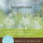 Workbook - The Mindfulness Workbook for Addiction