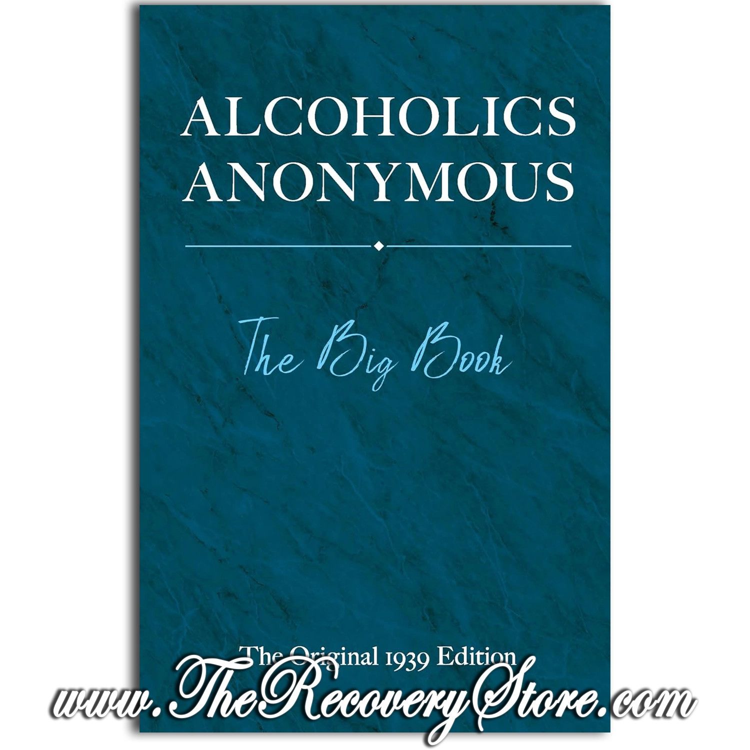 Alcoholics Anonymous: The Big Book (The Original 1939)