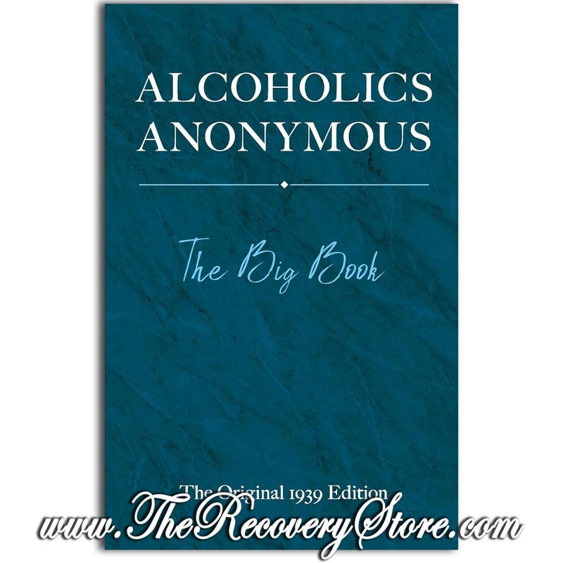 Alcoholics Anonymous: The Big Book (The Original 1939)