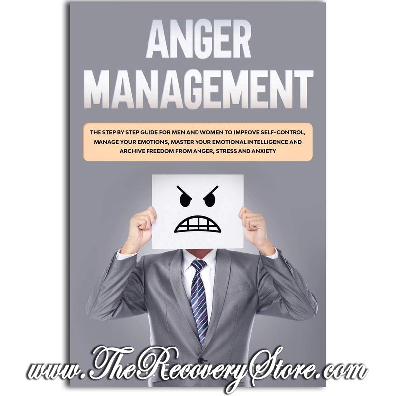 Anger Management: The Step by Step Guide for Men and Women