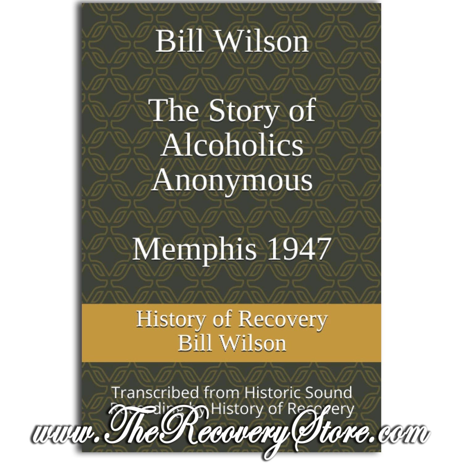 Bill Wilson - The Story of Alcoholics Anonymous - Memphis 1947