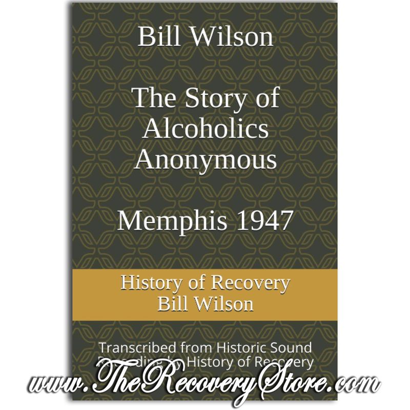 Bill Wilson - The Story of Alcoholics Anonymous - Memphis 1947