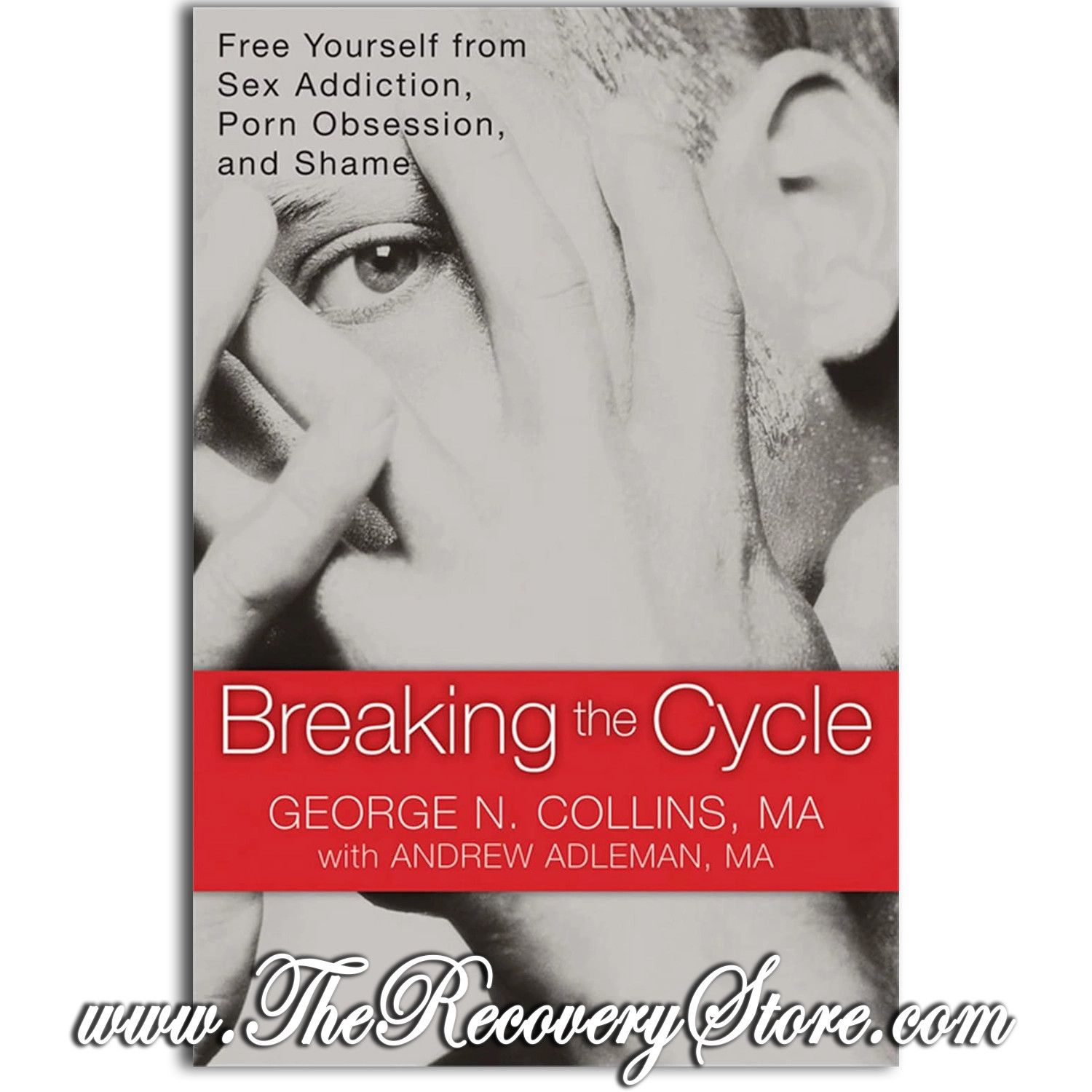 Breaking the Cycle - Free Yourself from Sex Addiction
