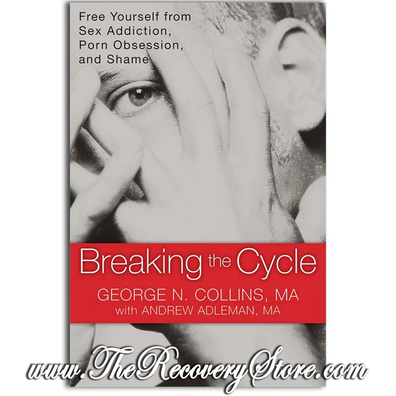 Breaking the Cycle - Free Yourself from Sex Addiction
