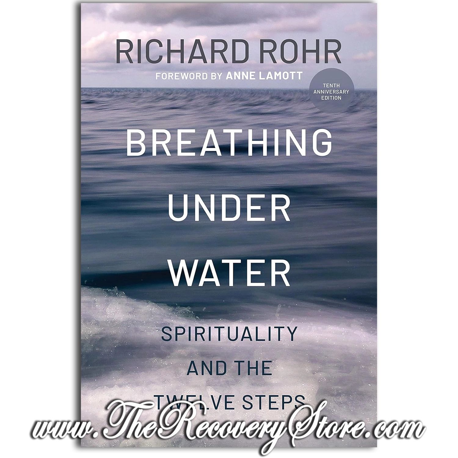 Breathing Under Water: Spirituality and the Twelve Steps