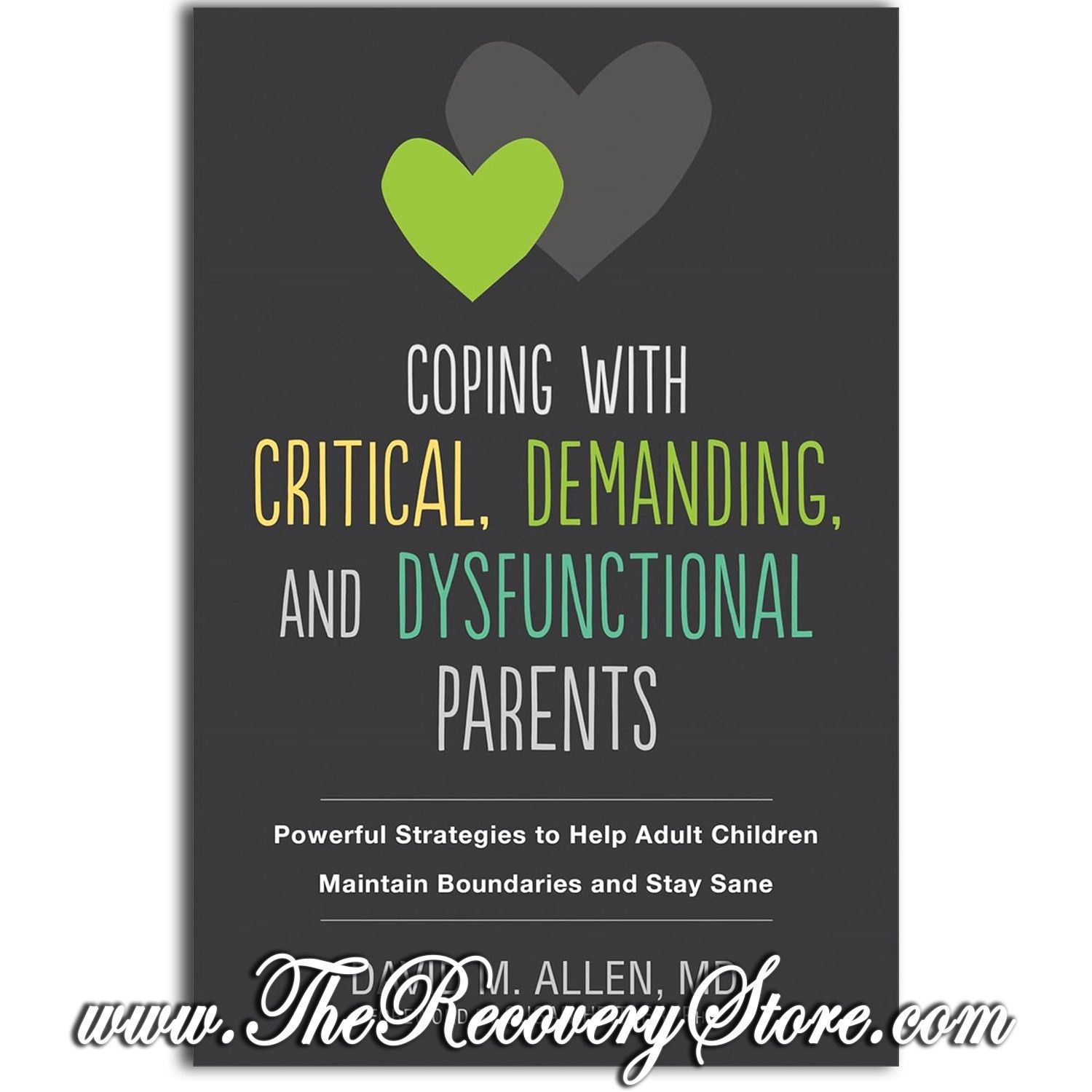 Coping with Critical, Demanding, and Dysfunctional Parents