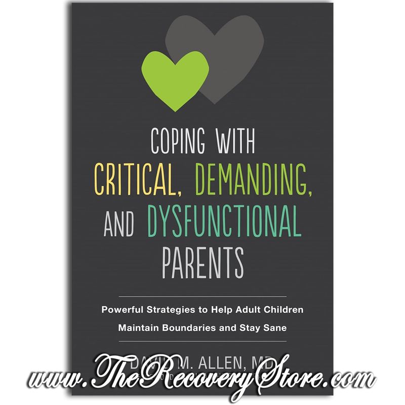 Coping with Critical, Demanding, and Dysfunctional Parents