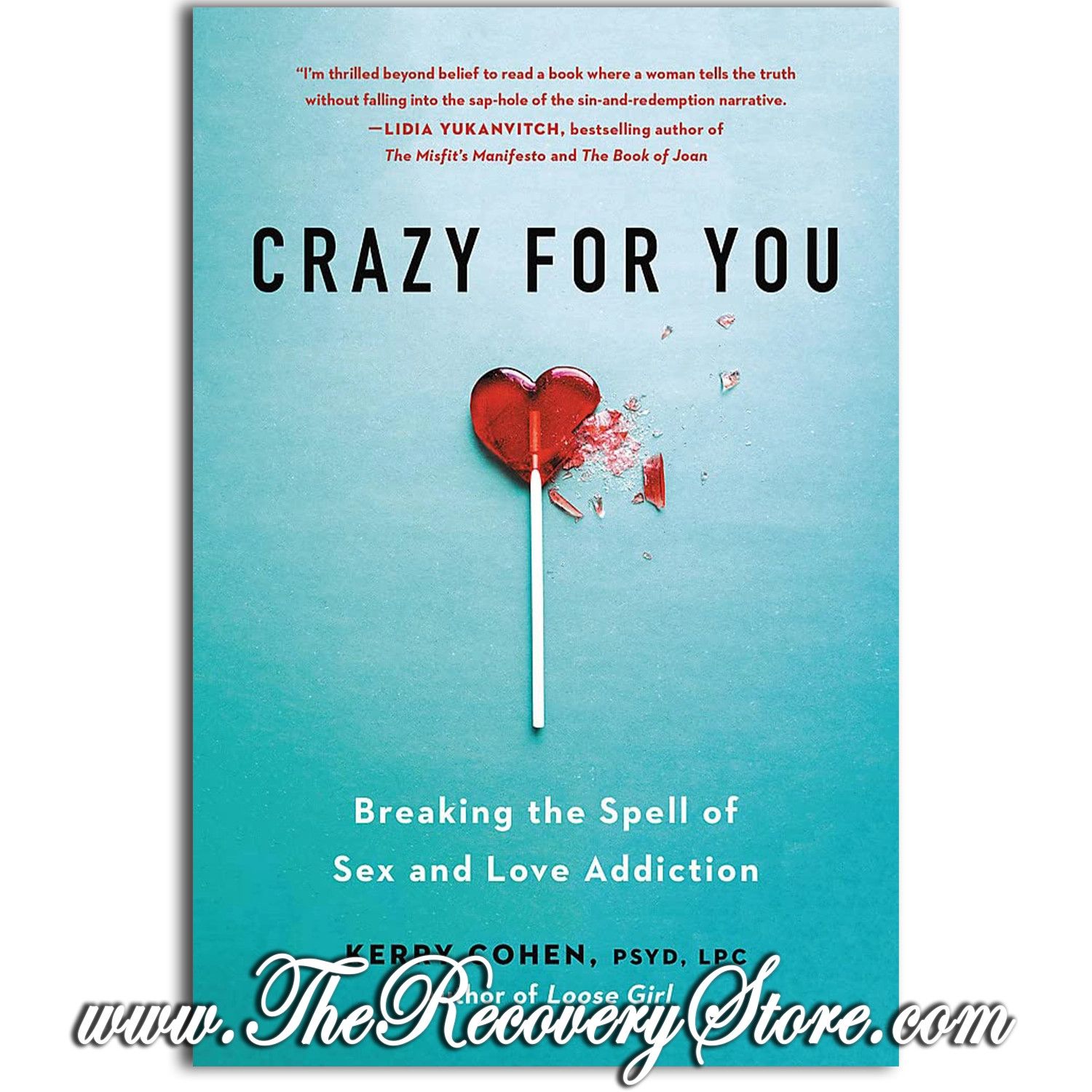 Crazy For You - Breaking the Spell of Sex and Love Addiction