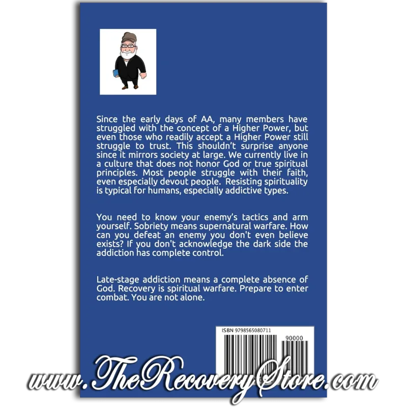 Crushing Addiction: Spiritual Warfare in Alcoholics Anonymous (A 12 - Step Survival Guide)
