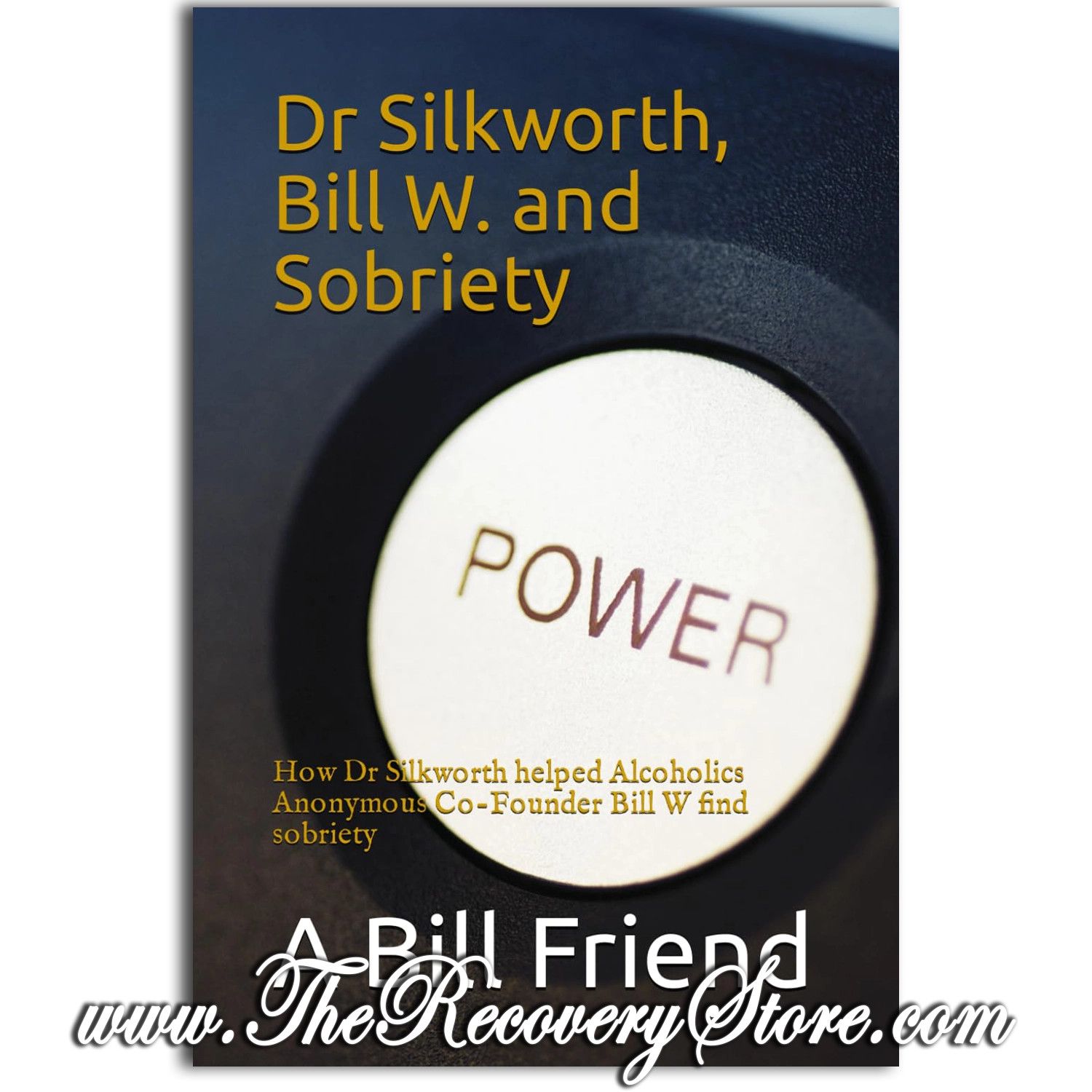 Dr Silkworth, Bill W. and Sobriety