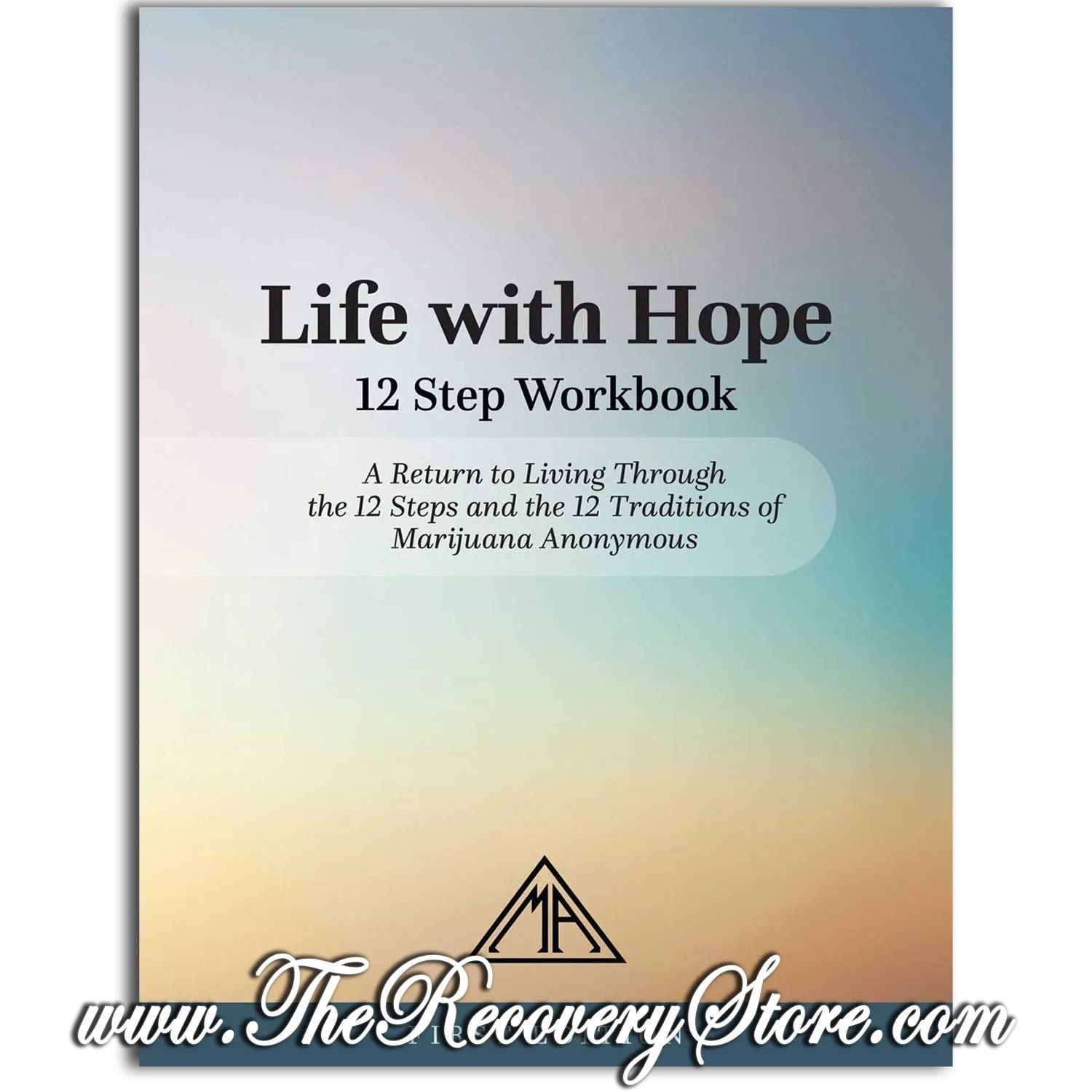 Workbook - Life with Hope 12 Step Workbook: Marijuana Anonymous