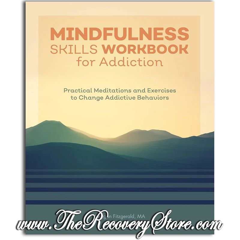 Workbook - Mindfulness Skills Workbook for Addiction: Practical Meditations and Exercises