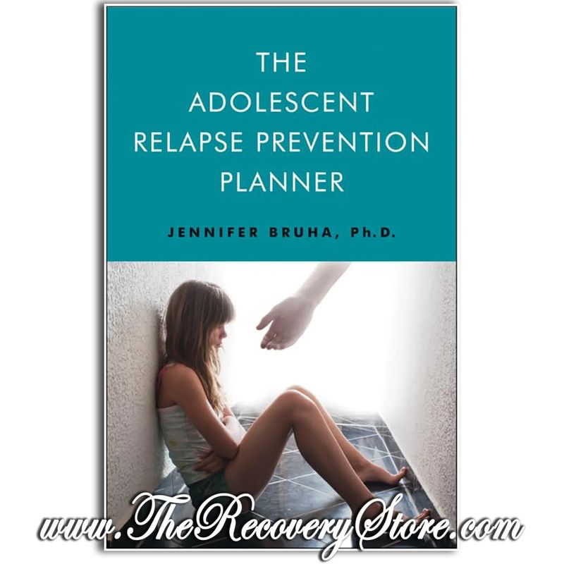Workbook - The Adolescent Relapse Prevention Planner