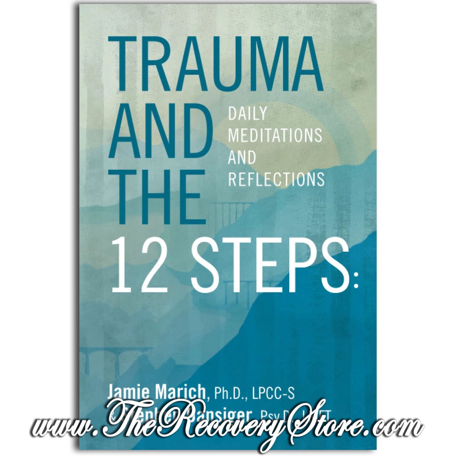 Trauma and the 12 Steps: Daily Meditations and Reflections