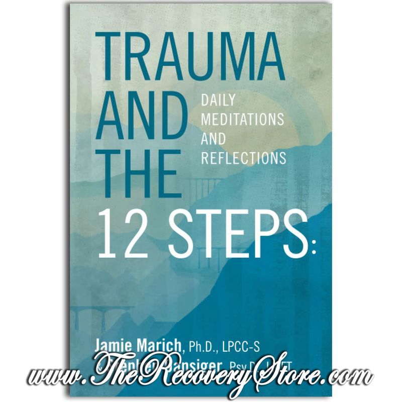 Trauma and the 12 Steps: Daily Meditations and Reflections