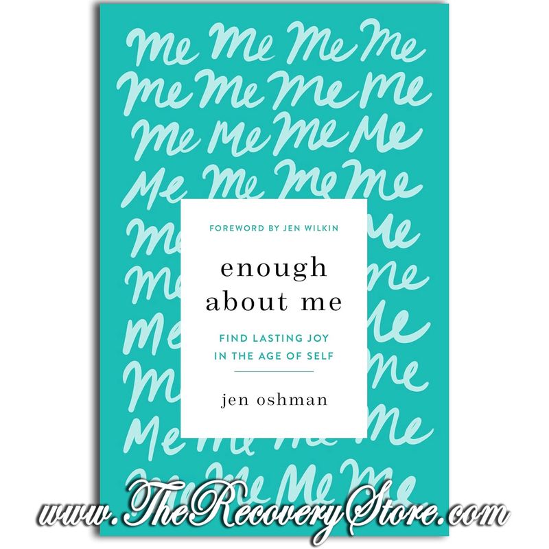 Enough about Me: Find Lasting Joy in the Age of Self