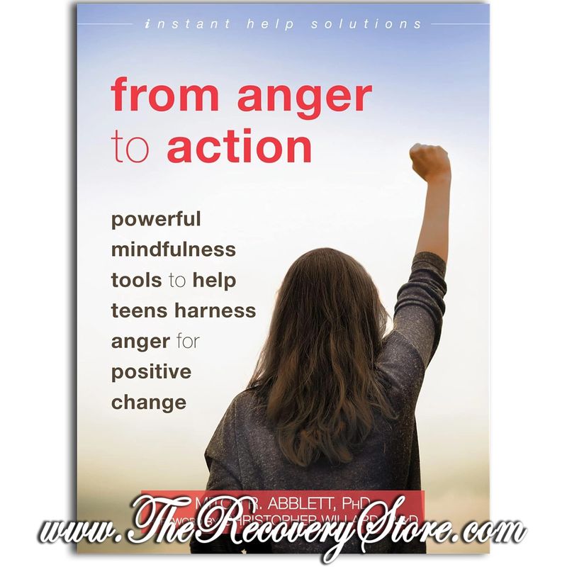From Anger to Action - Powerful Mindfulness Tools to Help Teens