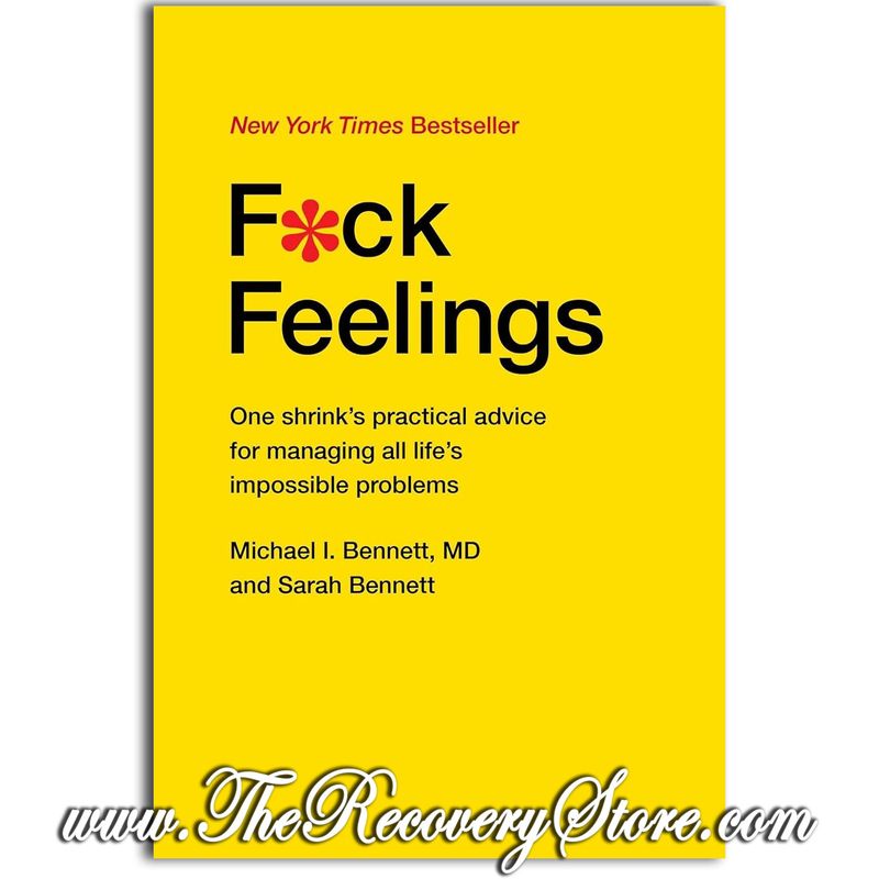 Fuck Feelings: One Shrink&#39;s Practical Advice