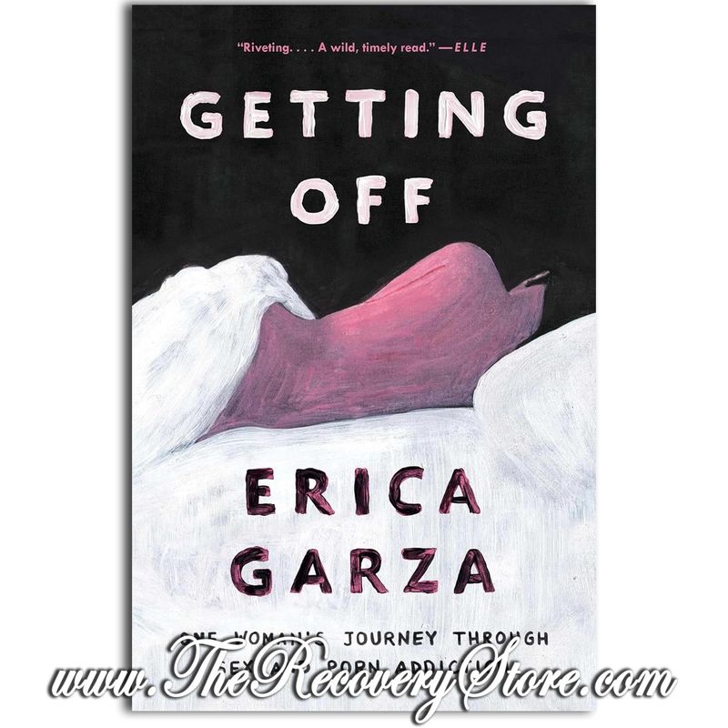 Getting Off: One Woman&#39;s Journey Through Sex and Porn Addiction