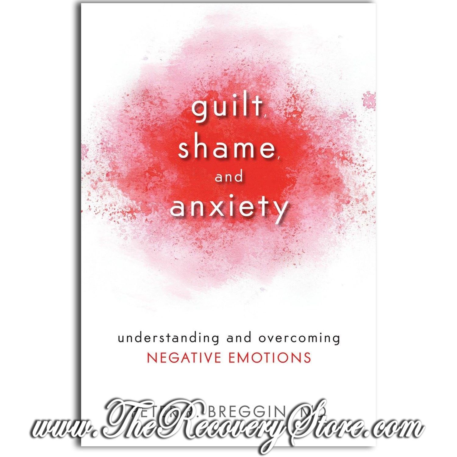Guilt, Shame, and Anxiety: Understanding and Overcoming Negative Emotions