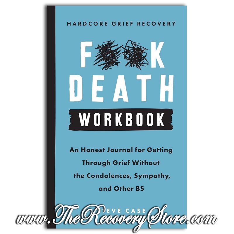 Hardcore Grief Recovery Workbook: F**K Death