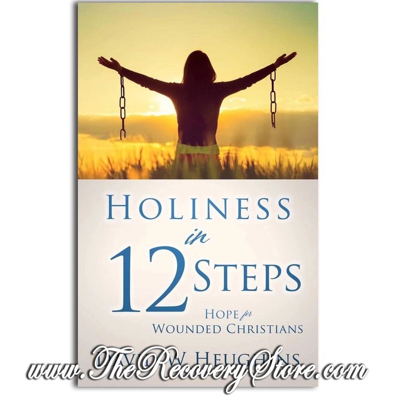 Holiness in 12 Steps: Hope for Wounded Christians