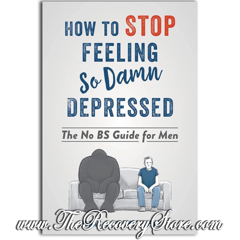 How to Stop Feeling So Damn Depressed - The No BS Guide for Men