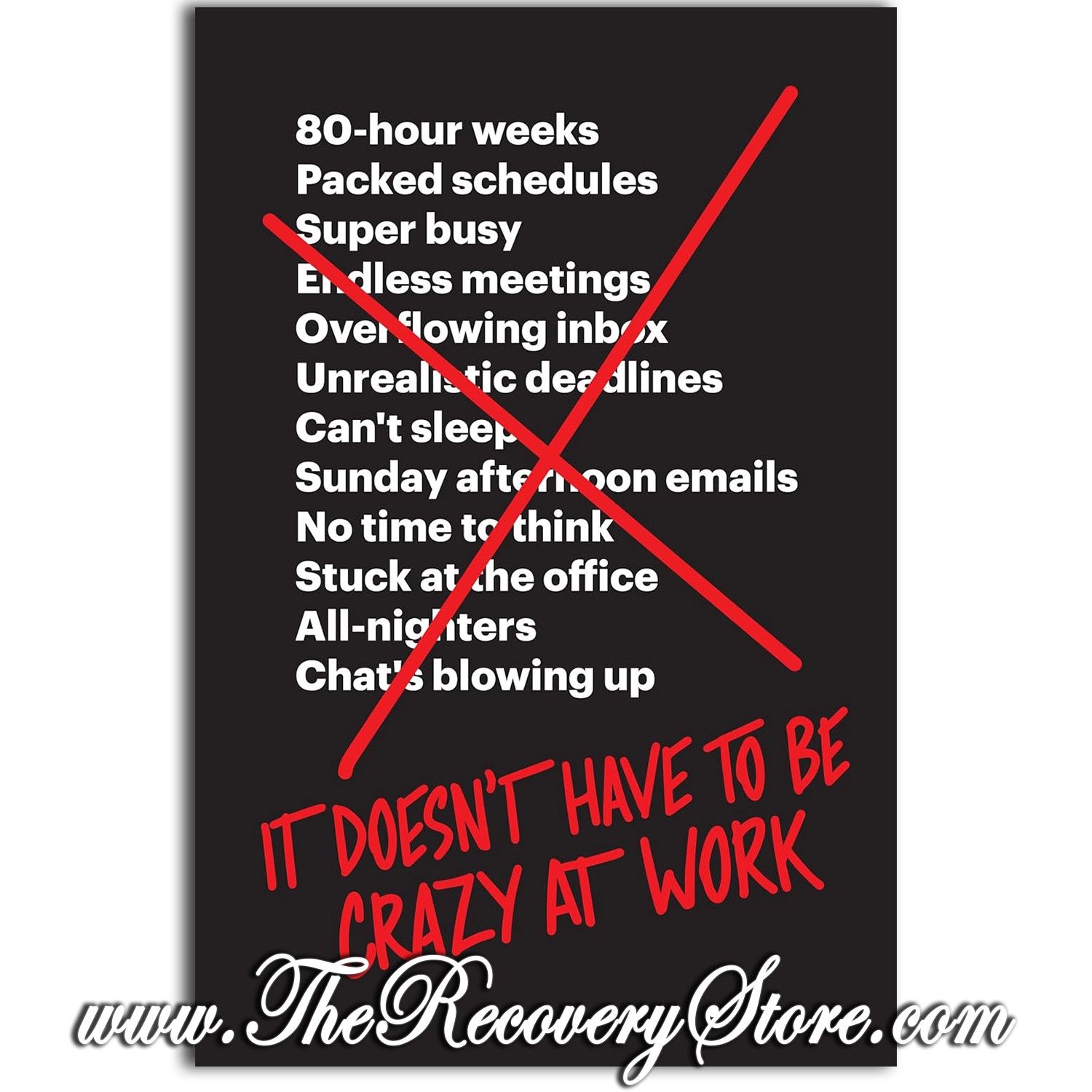 It Doesn&#39;t Have to Be Crazy at Work