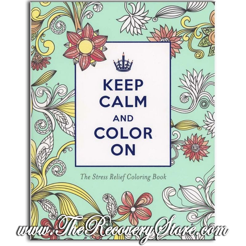 Keep Calm and Color On: The Stress Relief Coloring Book