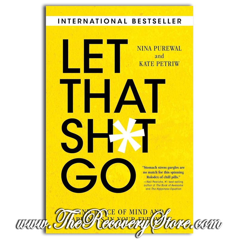 Let That Sh*T Go: Find Peace of Mind and Happiness